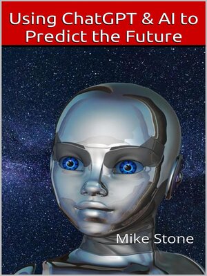 cover image of Using ChatGPT & AI to Predict the Future